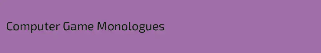 Computer Game Monologues